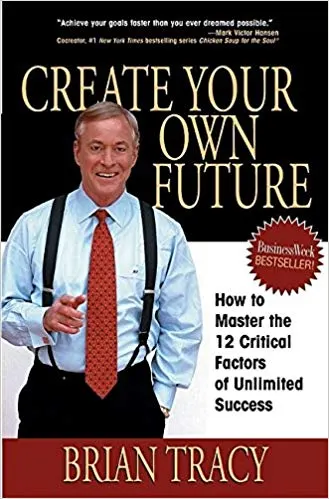 Brian Tracy - Create Your Own Future